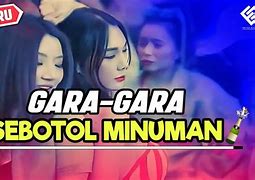 Lagu Gara Gara Sebotol Minuman Lirik