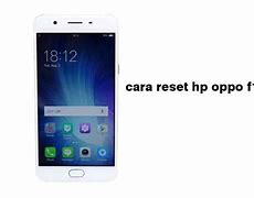 Oppo F1S Phone Reset Pabrik Kenapa Tidak Bisa